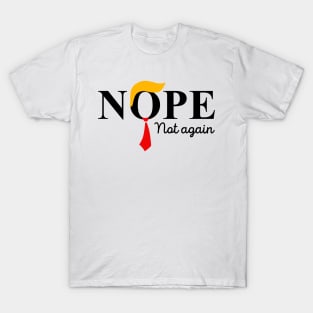 Nope Not Again Funny Trump T-Shirt